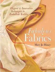 Fabulous Fabric Embellishments: Elegant  Innovative Techniques