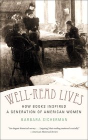 Well-Read Lives: How Books Inspired a Generation of American Women