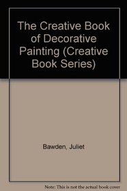The Creative Book of Decorative Painting (Creative Book Series)