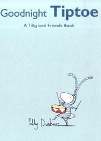 Goodnight, Tiptoe (Tilly & Friends Book)