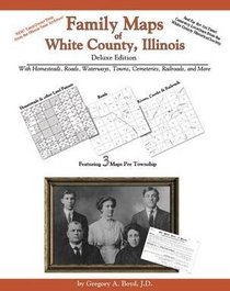 Family Maps of White County, Illinois, Deluxe Edition