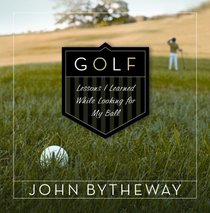 Golf: Lesson I Learned While Looking for My Ball