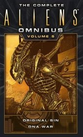 5: The Complete Aliens Omnibus: Volume Five (Original Sin, DNA War)