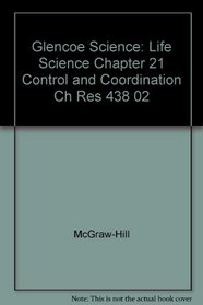 Glencoe Science: Life Science Chapter 21 Control and Coordination Ch Res 438 02