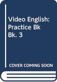 Video English: Practice Bk Bk. 3