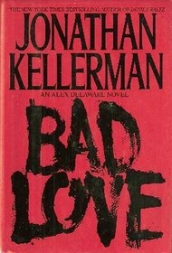 Bad Love (Alex Delaware, Bk 8)