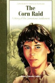 Corn Raid: A Story Of The Jamestown Settlement (Jamestown's American Portraits)