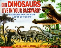 Did Dinosaurs Live in Your Backyard?: Questions and Answers About Dinosaurs (Scholastic Question  Answer (Paperback))