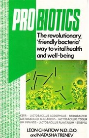 Pro Biotics: The Revolutionary 'Friendly Bacteria' Way to Vital Health and Well-Being