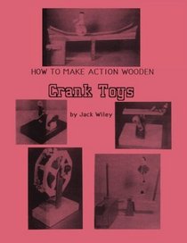How to Make Action Wooden Crank Toys: Turn the Crank and Watch