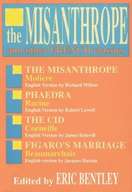 The Misanthrope and Other French Classics (Eric Bentley's Dramatic Repertoire ; V. 3)