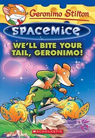 We'll Bite Your Tail, Geronimo! (Geronimo Stilton Spacemice #11)