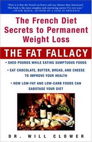 The Fat Fallacy : The French Diet Secrets to Permanent Weight Loss