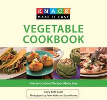 Knack Vegetable Cookbook: Savory Gourmet Recipes Made Easy (Knack: Make It easy)