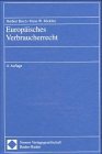 Europaisches Verbraucherschutzrecht: Binnenmarkt und Verbraucherinteresse (German Edition)