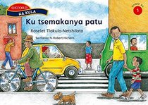 Ku Tsemakanya Patu (Ha Kula XiTsonga Readers Xiyimo Xa 1-3)