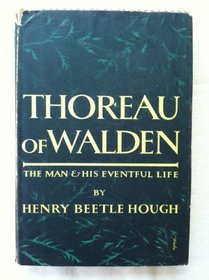 Thoreau of Walden: The Man and His Eventful Life