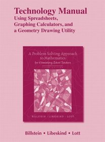 Technology Manual: Using Spreadsheets, Graphing Calculators, and a Geometry Drawing Utility for A Problem Solving Approach to Mathematics for Elementary School Teachers