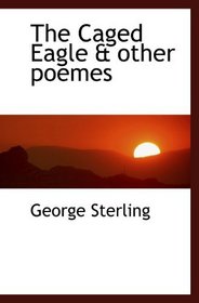 The Caged Eagle & other poemes