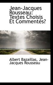 Jean-Jacques Rousseau: Textes Choisis Et Comments