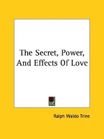 The Secret, Power, And Effects Of Love