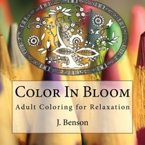 Color In Bloom: Adult Coloring for Relaxation