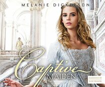 The Captive Maiden (Fairy Tale Romance Series, 4)