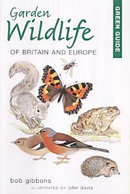 Garden Wildlife of Britain and Europe (Green Guide)