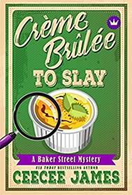 Creme Brulee to Slay (Baker Street, Bk 3)