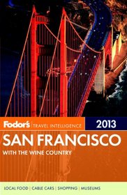 Fodor's San Francisco 2013: with the Wine Country (Full-color Travel Guide)