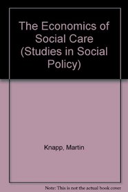 The Economics of Social Care (Studies in Social Policy)