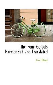 The Four Gospels Harmonised and Translated
