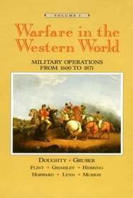 Warfare in the Western World: Military Operations from 1600 to 1871