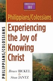 Philippians/Colossians: Experiencing the Joy of Knowing Christ (Bickel, Bruce and Jantz, Stan)