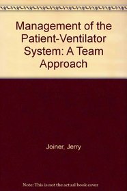 Management of the Patient-Ventilator System: A Team Approach