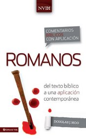 Romanos: From Bibllical Text to Contemporary Life (Comentarios biblicos con aplicacion NVI) (Spanish Edition)