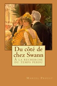 Du ct de chez Swann:  la recherche du temps perdu (French Edition)