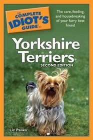 The Complete Idiot's Guide to Yorkshire Terriers, 2nd Edition