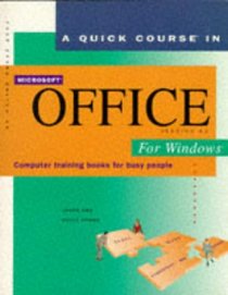 A Quick Course in Microsoft Office Version 4.3 for Windows: Computer Training Books for Busy People (Quick Course Books)