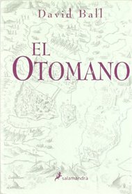 El Otomano/ The Ottoman (Novela Histrica) (Spanish Edition)