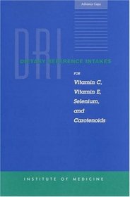 DRI Dietary Reference Intakes for Vitamin C, Vitamin E, Selenium, and Carotenoids