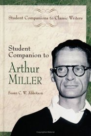 Student Companion to Arthur Miller: (Student Companions to Classic Writers)