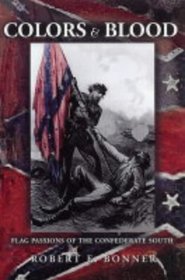 Colors and Blood: Flag Passions of the Confederate South