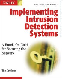 Implementing Intrusion Detection Systems : A Hands-On Guide for Securing the Network