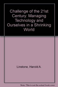 The Challenge of the 21st Century: Managing Technology and Ourselves in a Shrinking World