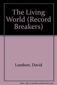 The Living World (Record Breakers)