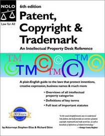 Patent, Copyright & Trademark: An Intellectual Property Desk Reference (Patent, Copyright and Trademark)