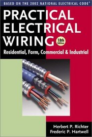 Practical Electrical Wiring: Residential, Farm, Commercial  Industrial : Based on the 2002 National Electrical Code