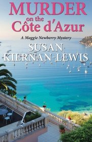 Murder on the Cote d'Azur: A Maggie Newberry Mystery (Volume 1)
