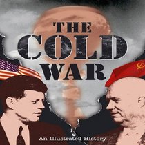 The Cold War: An Illustrated History